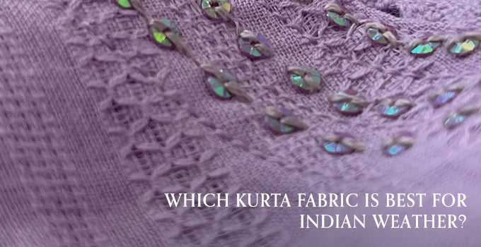 Which Kurta Fabric Is Best for Indian Weather?