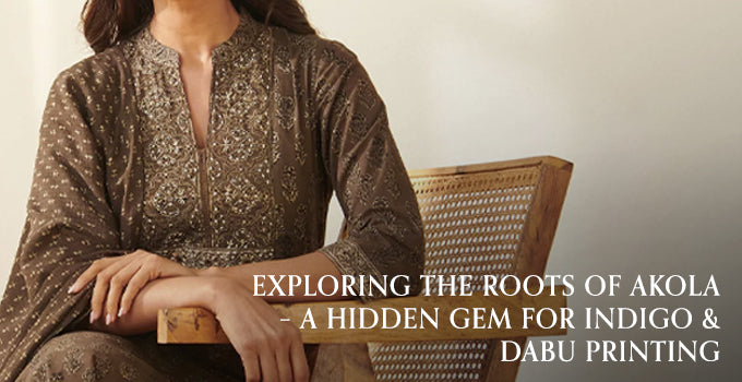 Exploring the Roots of Akola – A Hidden Gem for Indigo & Dabu Printing