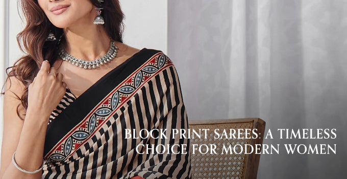 Block Print Sarees: A Timeless Choice for Modern Women
