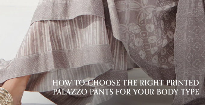 How to Choose the Right Printed Palazzo Pants for Your Body Type