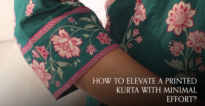 How to Elevate A Printed Kurta with Minimal Effort?
