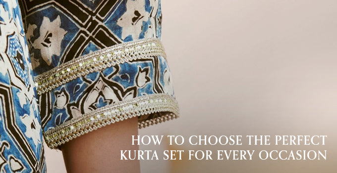 How to Choose the Perfect Kurta Set for Every Occasion