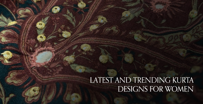 Latest and Trending Kurta Designs for Women
