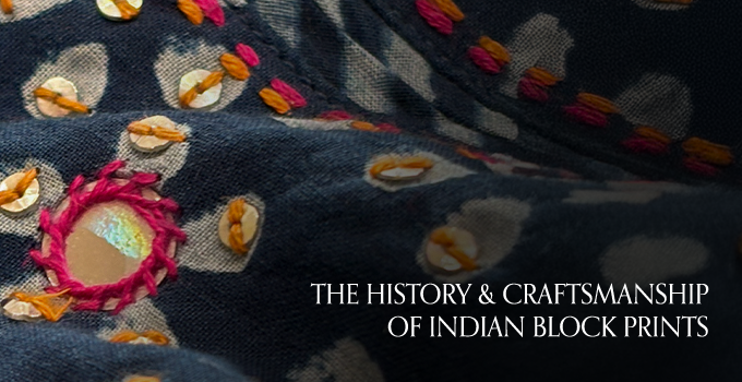 The History & Craftsmanship of Indian Block Prints